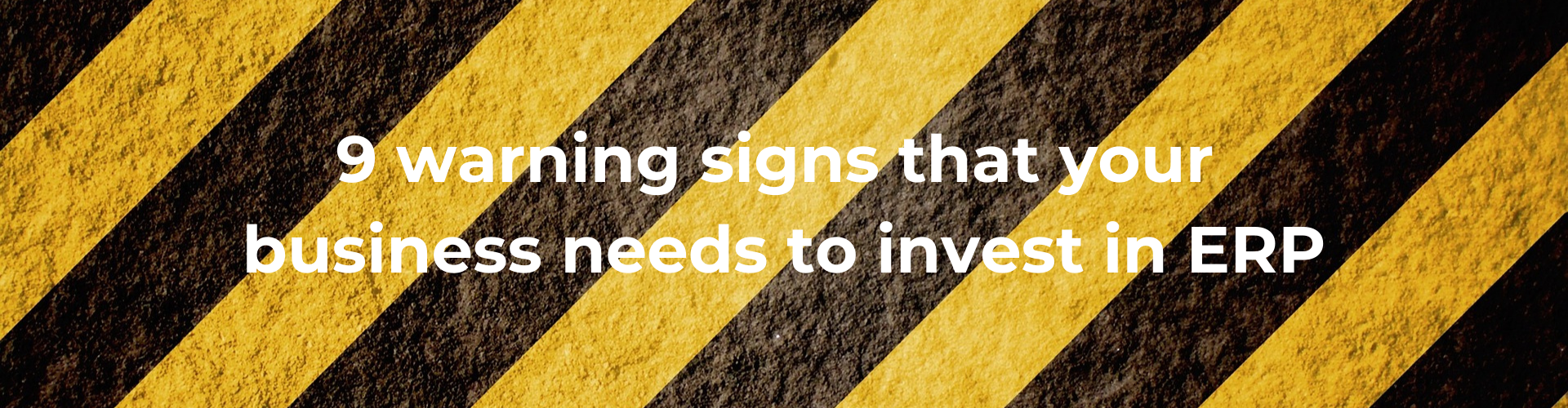 "9 warning signs that your business needs to invest in ERP"