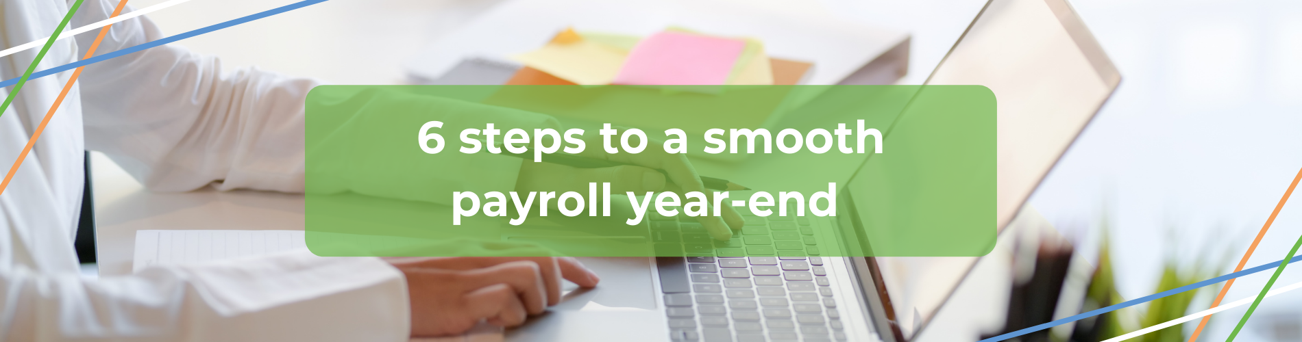 A 6-step guide to a smooth payroll year-end