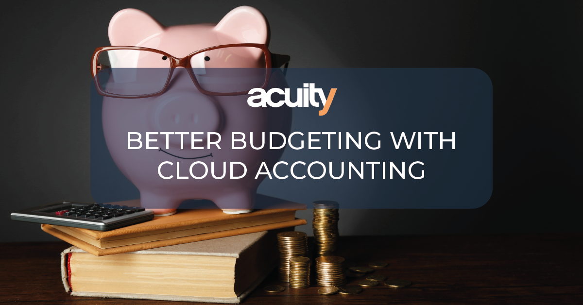 BETTER BUDGETING WITH CLOUD ACCOUNTING