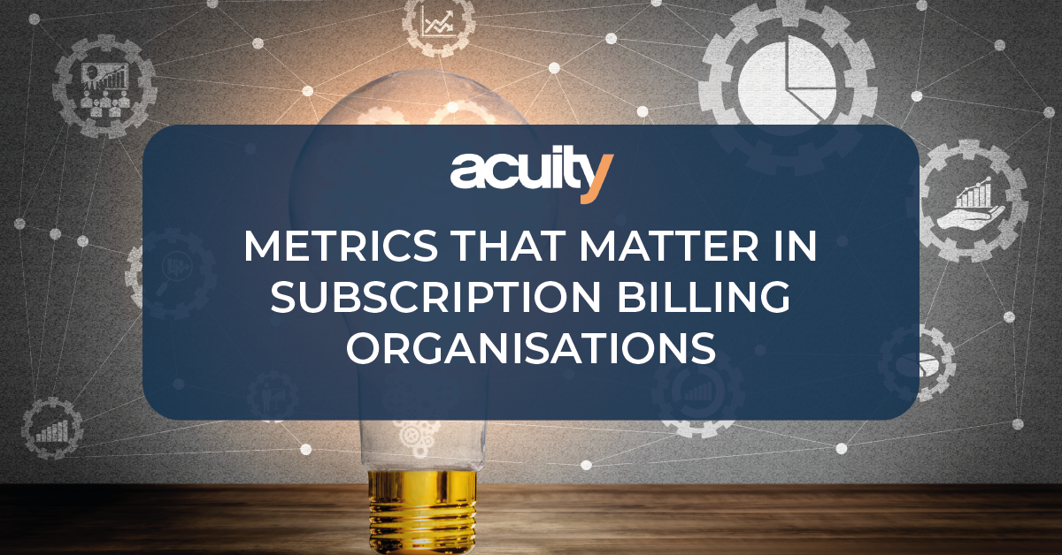 The key metrics to measure in subscription billing organisations