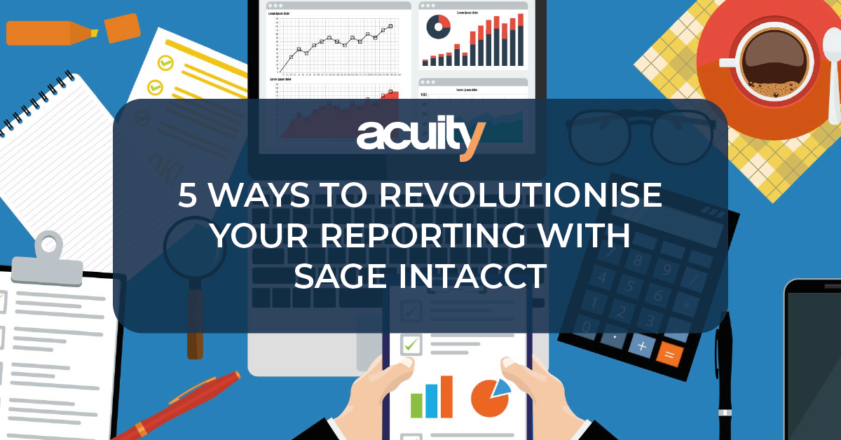revolutionise your reporting with sage intacct